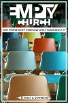 Empty Church: Why People Don&rsquo;t Come And What To Do About It
