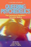 Queering Psychedelics: From Oppression to Liberation in Psychedelic Medicine