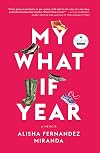 My What If Year: A Memoir