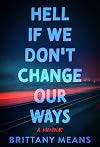 Hell If We Don't Change Our Ways: A Memoir