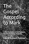 The Gospel According to Mark: A New Translation of the Robinson-Pierpont Byzantine Textform