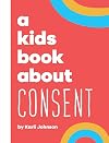 A Kids Book About Consent