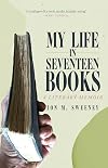 My Life in Seventeen Books: A Literary Memoir