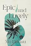 Epic and Lovely: A Novel