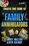 Curated True Crime #3: Family Annihilators