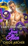 Can't Help Falling in Love with an Alien (Tentacular Tales Book 2)