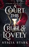 A Court This Cruel and Lovely