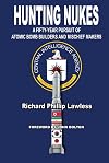 Hunting Nukes: A Fifty-Year Pursuit of Atomic Bomb Builders and Mischief Makers