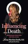 Influencing Death: Reframing Dying for Better Living