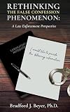 Rethinking the False Confession Phenomenon: A Law Enforcement Perspective
