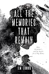 All the Memories That Remain: War, Alzheimer's, and the Search for a Way Home