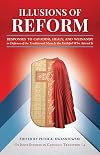 Illusions of Reform: Responses to Cavadini, Healy, and Weinandy in Defense of the Traditional Mass and the Faithful Who Attend It (Os Justi Studies in Catholic Tradition)