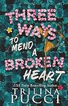 Three Ways to Mend a Broken Heart (Destination Love)