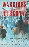 Warriors for Liberty: William Dollarson & Michigan’s Civil War African Americans