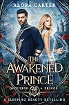 The Awakened Prince: A Sleeping Beauty Retelling