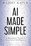 AI Made Simple: A Beginner’s Guide to Generative Intelligence (2nd Edition)