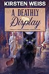 A Deathly Display: A Small Town Murder Mystery (A Perfectly Proper Paranormal Museum Mystery)