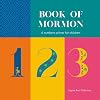 Book of Mormon 123: A numbers primer for primary-aged children of the Church of Jesus Christ of Latter-day Saints (My Scripture ABCs)