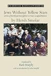 Jews Without Yellow Stars: Stories of Jewish Partisan Fighters in Nazi-Occupied Belarus (Yiddish Rediscoveries)