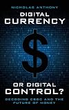 Digital Currency or Digital Control?: Decoding CBDC and the Future of Money