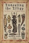 Ensouling the Effigy: The Witchโs Arte of Enspirited Objects