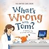 What's Wrong with Tom?: A Veterinary Tale of Courage and Compassion (The Critter Care Crew)