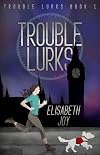 Trouble Lurks