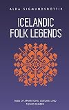 Icelandic Folk Legends: Tales of apparitions, outlaws and things unseen
