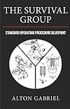 The Survival Group: Standard Operating Procedure Blueprint