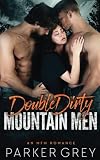 Double Dirty Mountain Men: An MFM Menage Romance