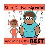 Step Dad: Step Dads are Special and Mine is the Best