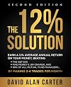 The 12% Solution: Earn A 12% Average Annual Return On Your Money, Beating The S&P 500, Mad Money's Jim Cramer, And 99% Of All Mutual Fund Managers... By Making 2-4 Trades Per Month
