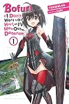 Bofuri: I Don't Want to Get Hurt, So I'll Max Out My Defense, Vol. 1 {light novel}