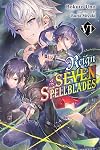 Reign of the Seven Spellblades [Light Novel] Volume 6