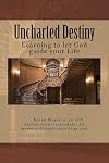 Uncharted Destiny: Learning to let God guide your life (Volume 1)