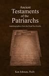 Ancient Testaments of the Patriarchs: Autobiographies from the Dead Sea Scrolls