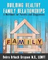 Building Healthy Family Relationships: A Workbook for Parents & Stepparents