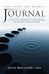 Challenges and Growth Journal: A Companion Workbook To Brain Training For The Highly Sensitive Person