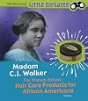 Madam C.J. Walker: The Woman Behind Hair Care Products for African Americans (Little Inventor)