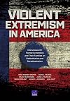Violent Extremism in America: Interviews with Former Extremists and Their Families on Radicalization and Deradicalization