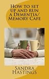 How to set up and run a Dementia Memory Cafe
