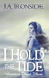 I Hold the Tide: (Unveiled Book 3)