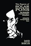 The Papers of Solar Pons: New Adventures of the Sherlock Holmes of Praed Street