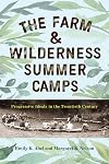 The Farm and Wilderness Summer Camps : Progressive Ideals in the Twentieth Century