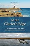 At the Glacier’s Edge: A Natural History of Long Island from the Narrows to Montauk Point