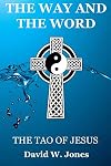 The Way and The Word: The Tao of Jesus