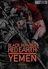 Black Powder Red Earth Yemen [ Book One ]