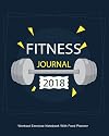 Fitness Journal 2018 : Workout Exercise Notebook With Food Planner: Record Your Fitness Workouts & Food Intake With This Handy Journal Notebook (Fitness Journals 2018)