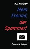 Mein Freund, der Spammer! (German Edition)