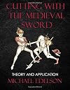 Cutting with the Medieval Sword: Theory and Application